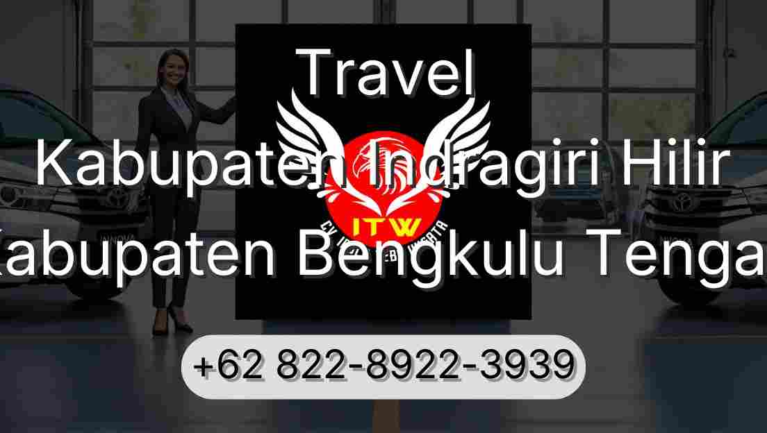 Travel Kabupaten Indragiri Hilir Kabupaten Bengkulu Tengah