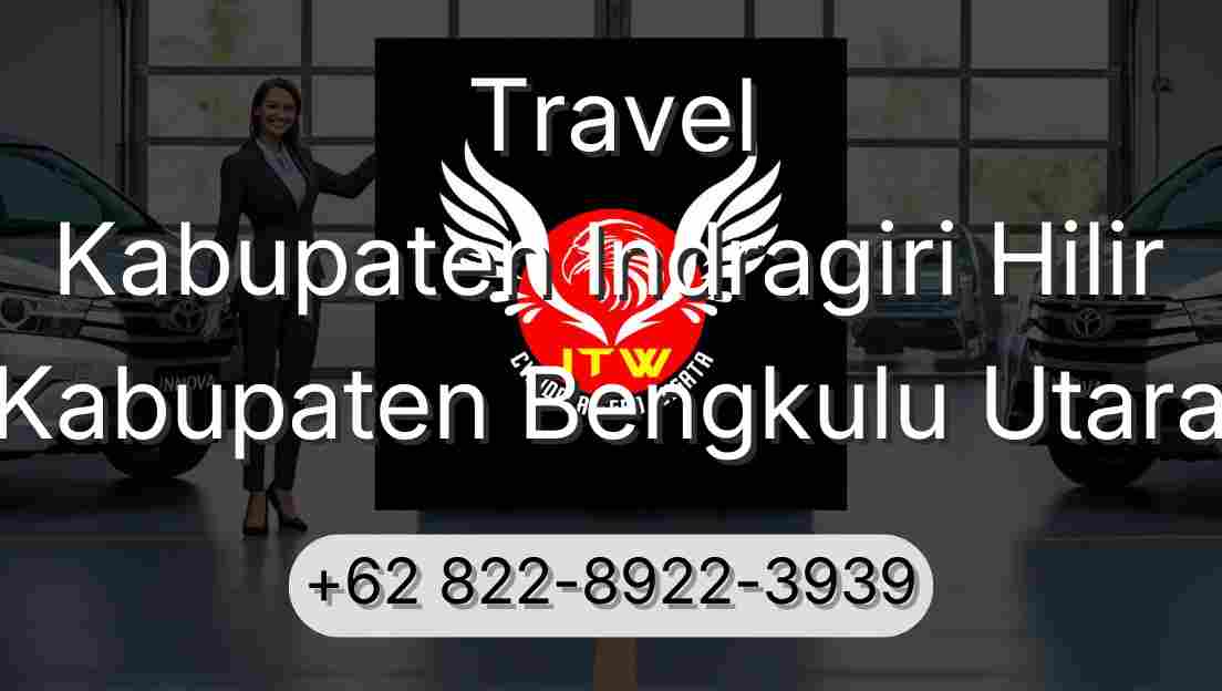 Travel Kabupaten Indragiri Hilir Kabupaten Bengkulu Utara