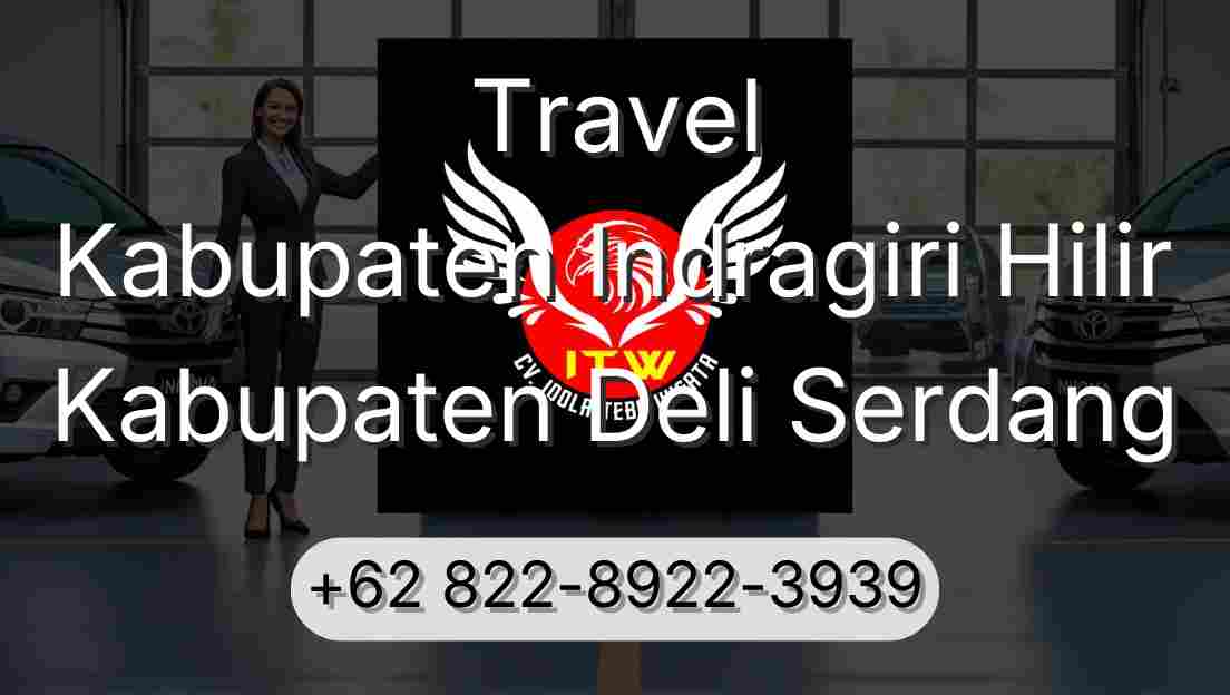 Travel Kabupaten Indragiri Hilir Kabupaten Deli Serdang