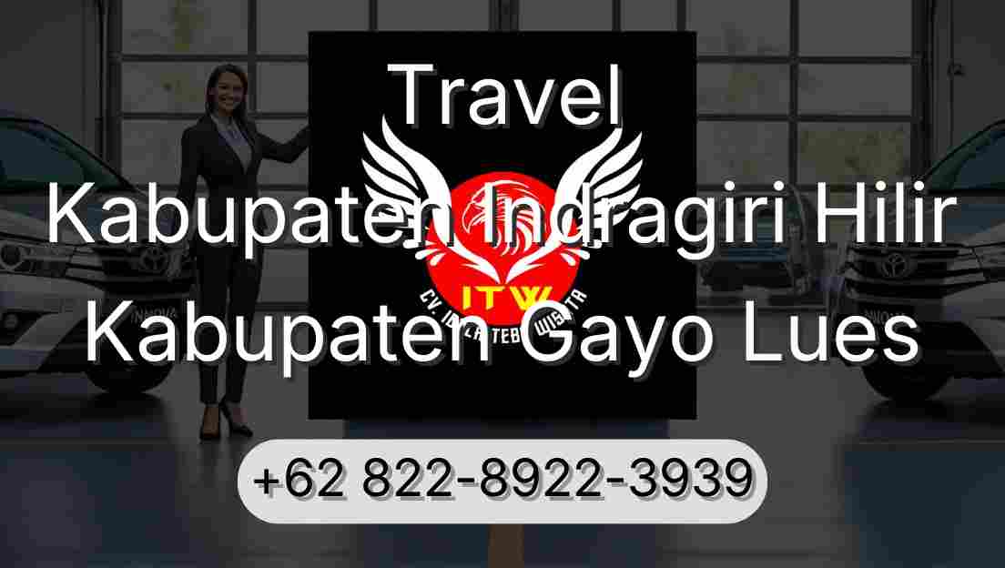 Travel Kabupaten Indragiri Hilir Kabupaten Gayo Lues