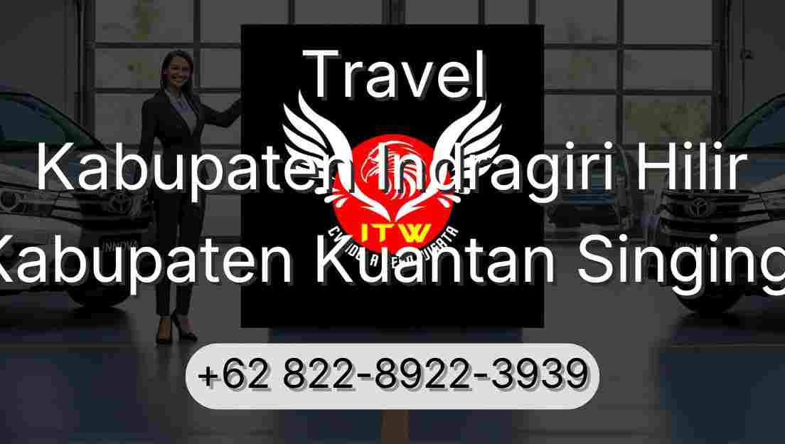 Travel Kabupaten Indragiri Hilir Kabupaten Kuantan Singingi