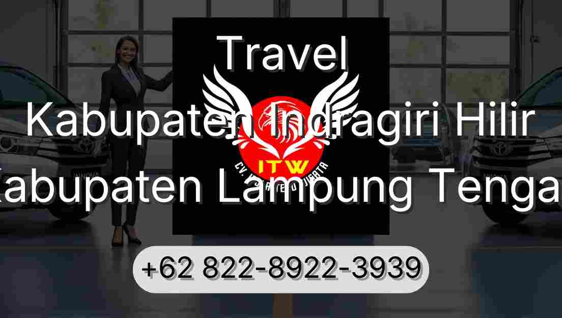 Travel Kabupaten Indragiri Hilir Kabupaten Lampung Tengah