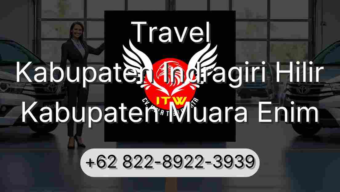 Travel Kabupaten Indragiri Hilir Kabupaten Muara Enim