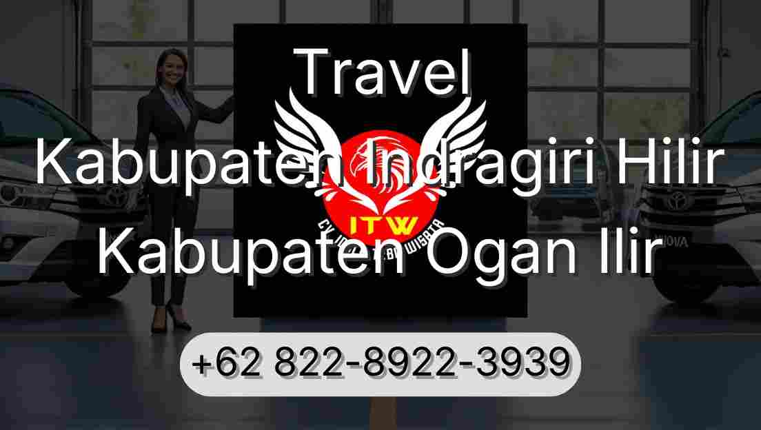 Travel Kabupaten Indragiri Hilir Kabupaten Ogan Ilir