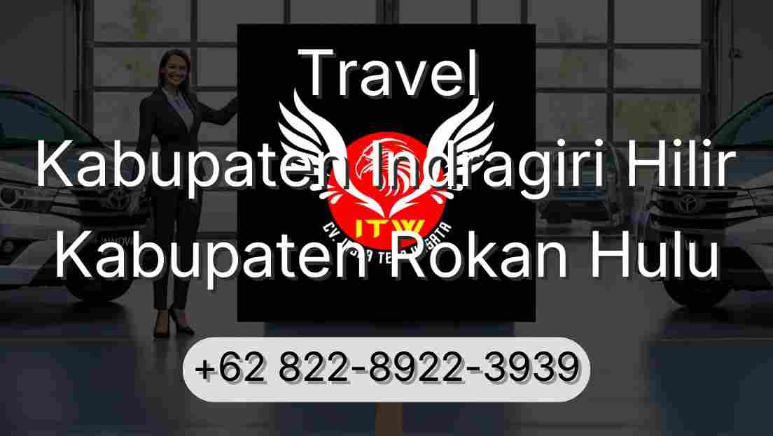 Travel Kabupaten Indragiri Hilir Kabupaten Rokan Hulu