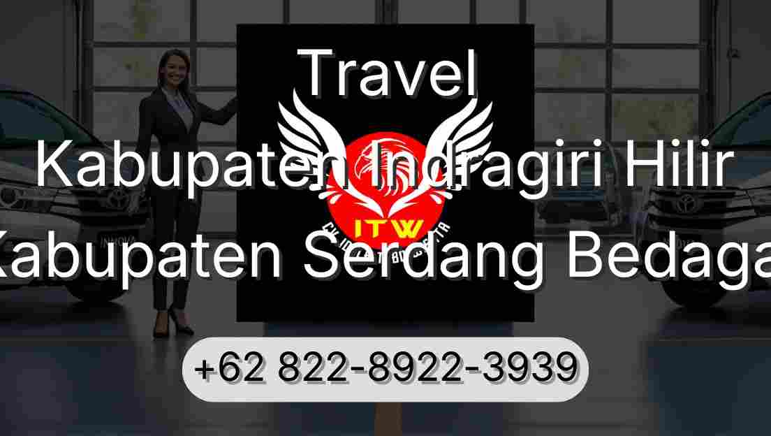 Travel Kabupaten Indragiri Hilir Kabupaten Serdang Bedagai