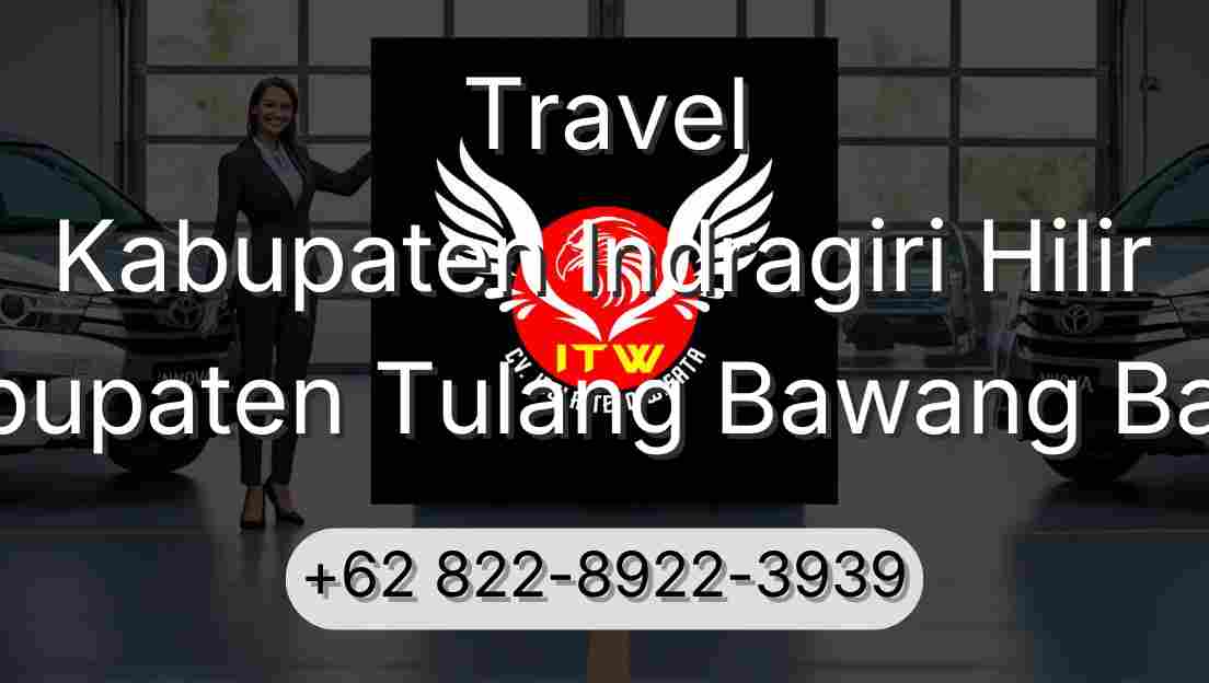 Travel Kabupaten Indragiri Hilir Kabupaten Tulang Bawang Barat