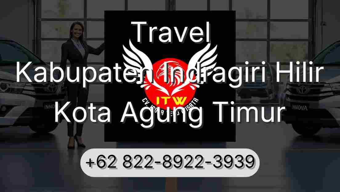 Travel Kabupaten Indragiri Hilir Kota Agung Timur