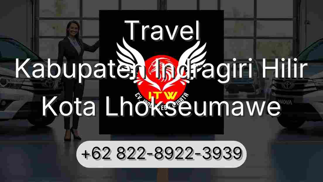 Travel Kabupaten Indragiri Hilir Kota Lhokseumawe