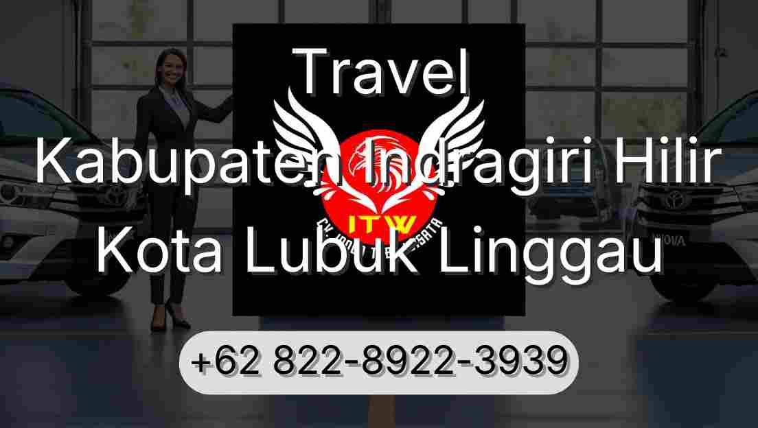 Travel Kabupaten Indragiri Hilir Kota Lubuk Linggau