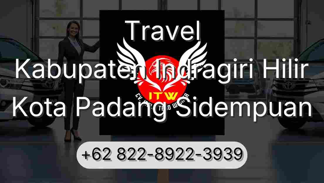 Travel Kabupaten Indragiri Hilir Kota Padang Sidempuan