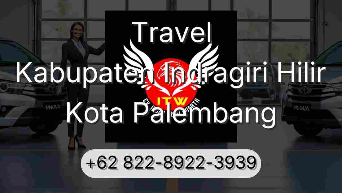 Travel Kabupaten Indragiri Hilir Kota Palembang