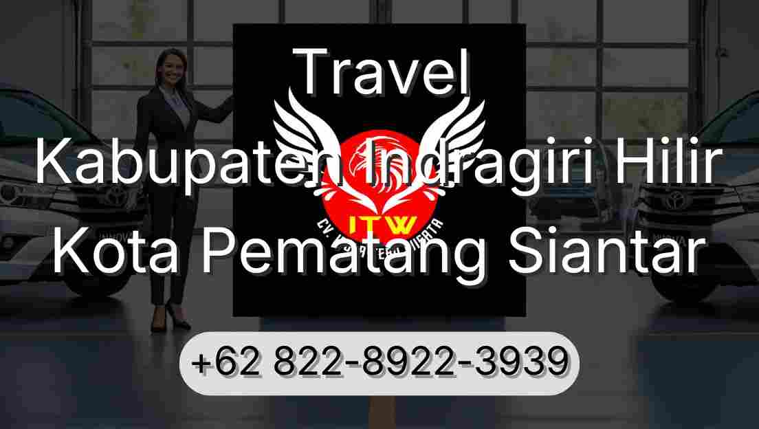 Travel Kabupaten Indragiri Hilir Kota Pematang Siantar
