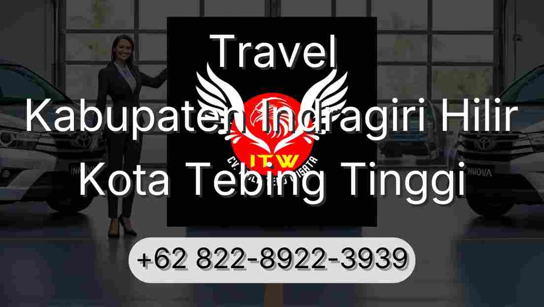 Travel Kabupaten Indragiri Hilir Kota Tebing Tinggi