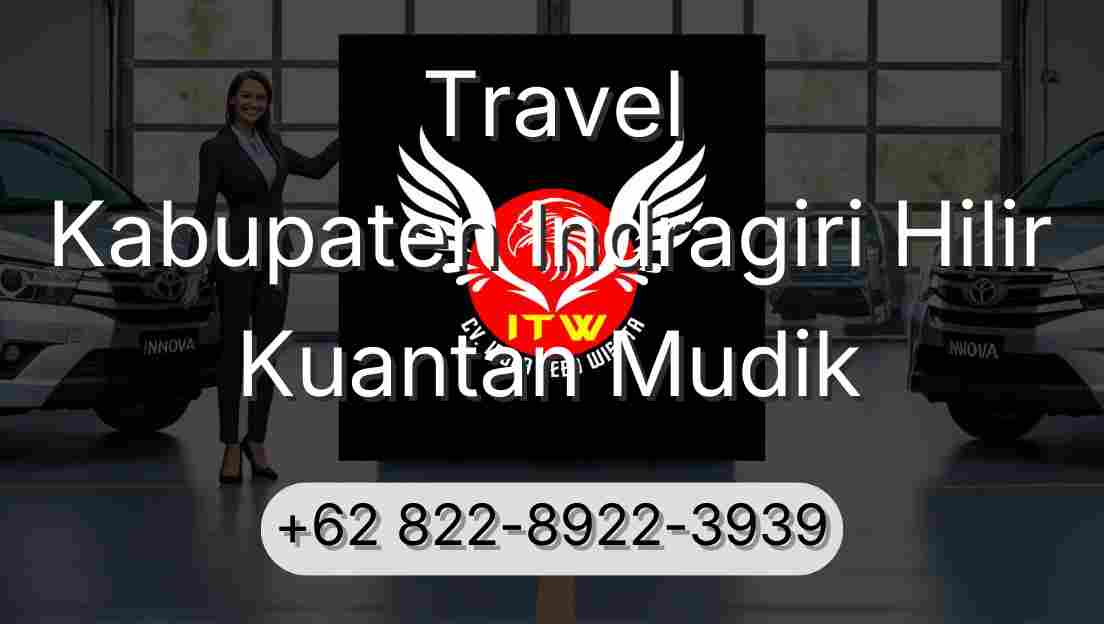 Travel Kabupaten Indragiri Hilir Kuantan Mudik