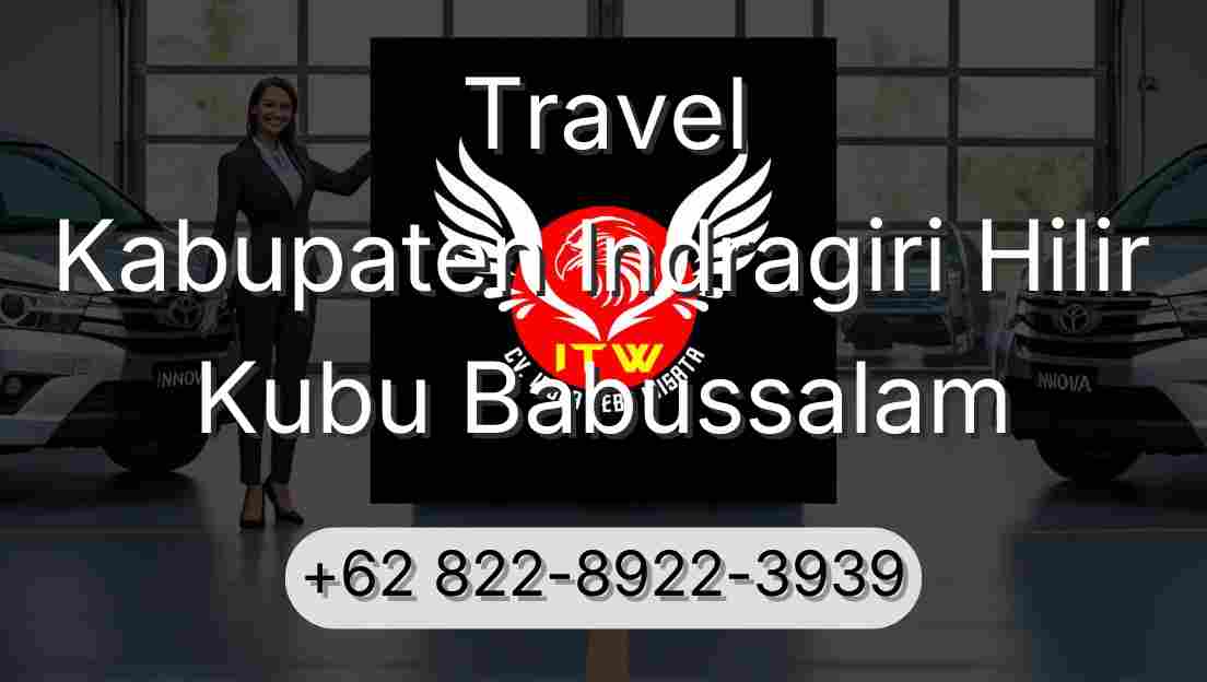 Travel Kabupaten Indragiri Hilir Kubu Babussalam