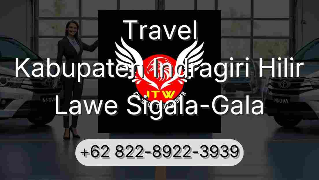Travel Kabupaten Indragiri Hilir Lawe Sigala-Gala