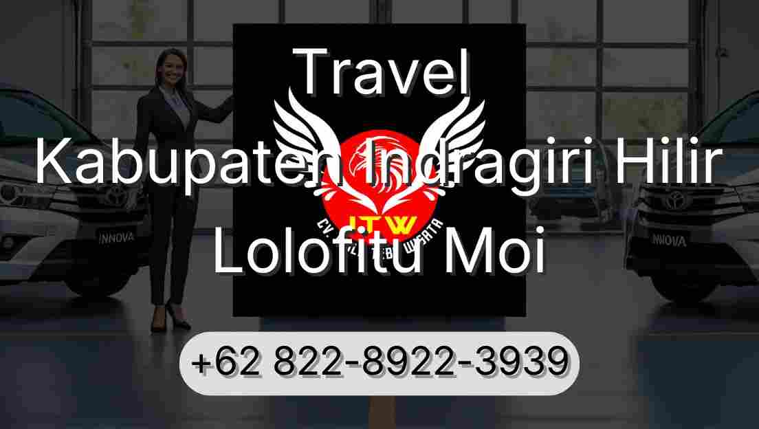 Travel Kabupaten Indragiri Hilir Lolofitu Moi
