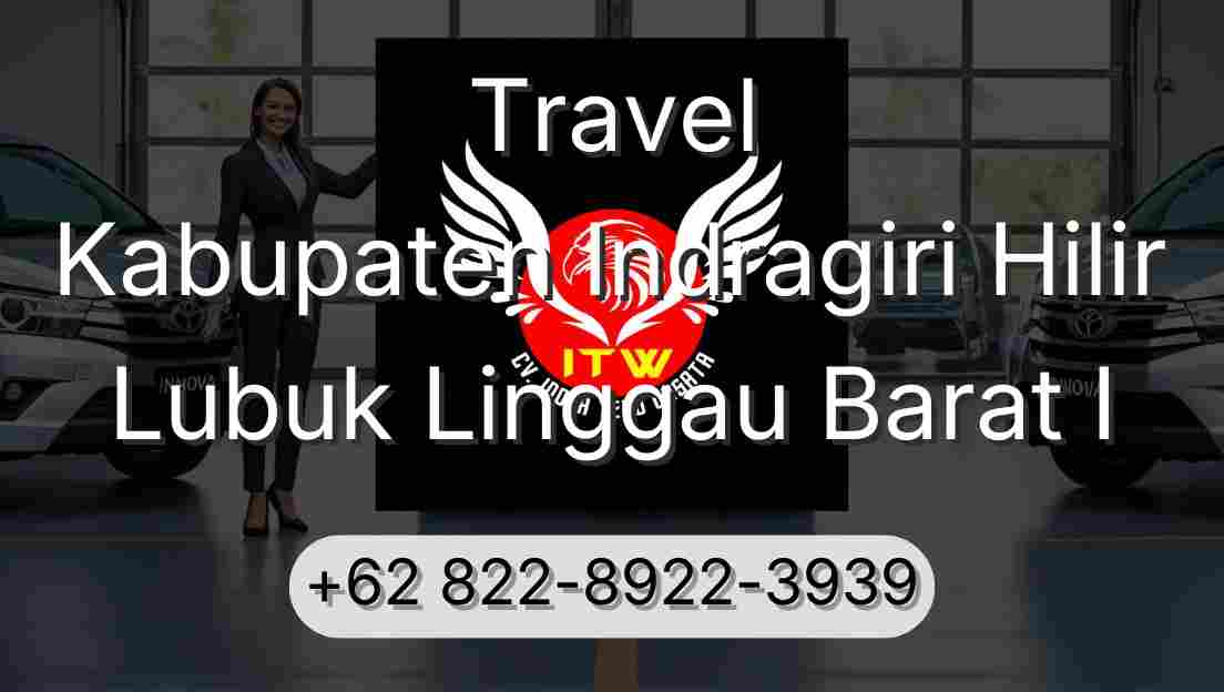 Travel Kabupaten Indragiri Hilir Lubuk Linggau Barat I