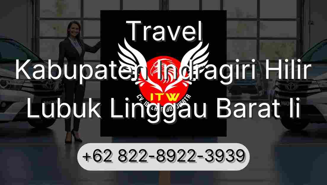 Travel Kabupaten Indragiri Hilir Lubuk Linggau Barat Ii