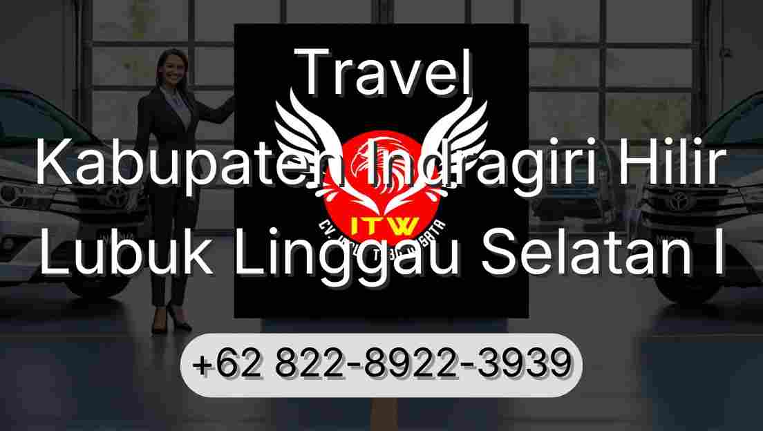 Travel Kabupaten Indragiri Hilir Lubuk Linggau Selatan I