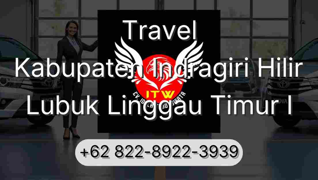 Travel Kabupaten Indragiri Hilir Lubuk Linggau Timur I
