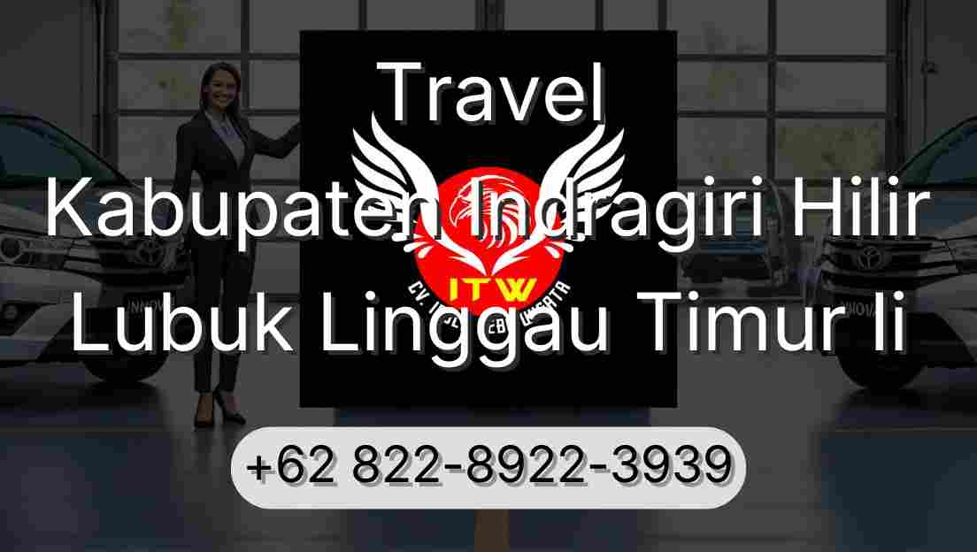 Travel Kabupaten Indragiri Hilir Lubuk Linggau Timur Ii