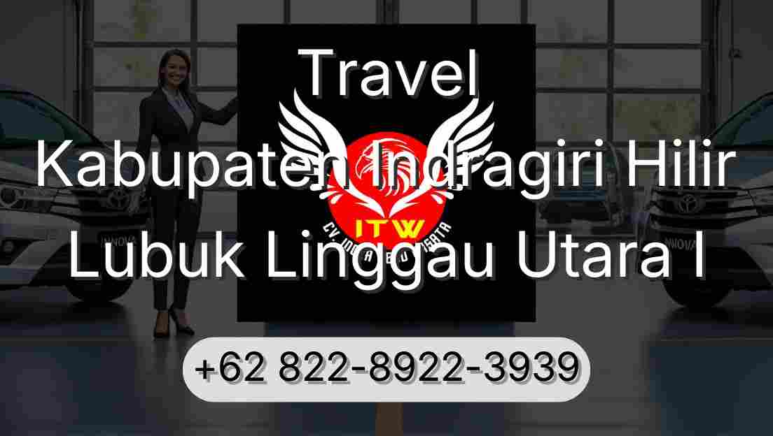 Travel Kabupaten Indragiri Hilir Lubuk Linggau Utara I