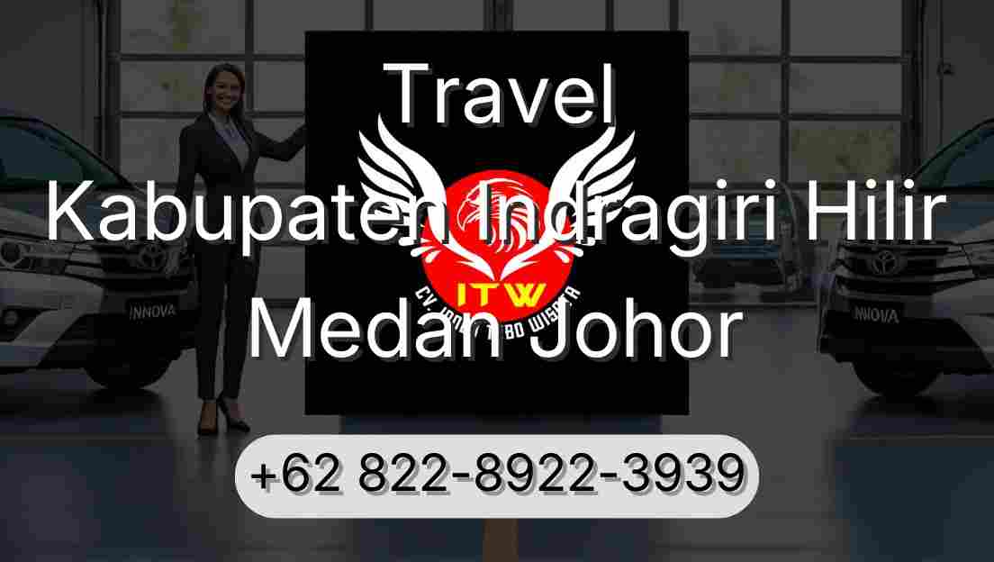 Travel Kabupaten Indragiri Hilir Medan Johor