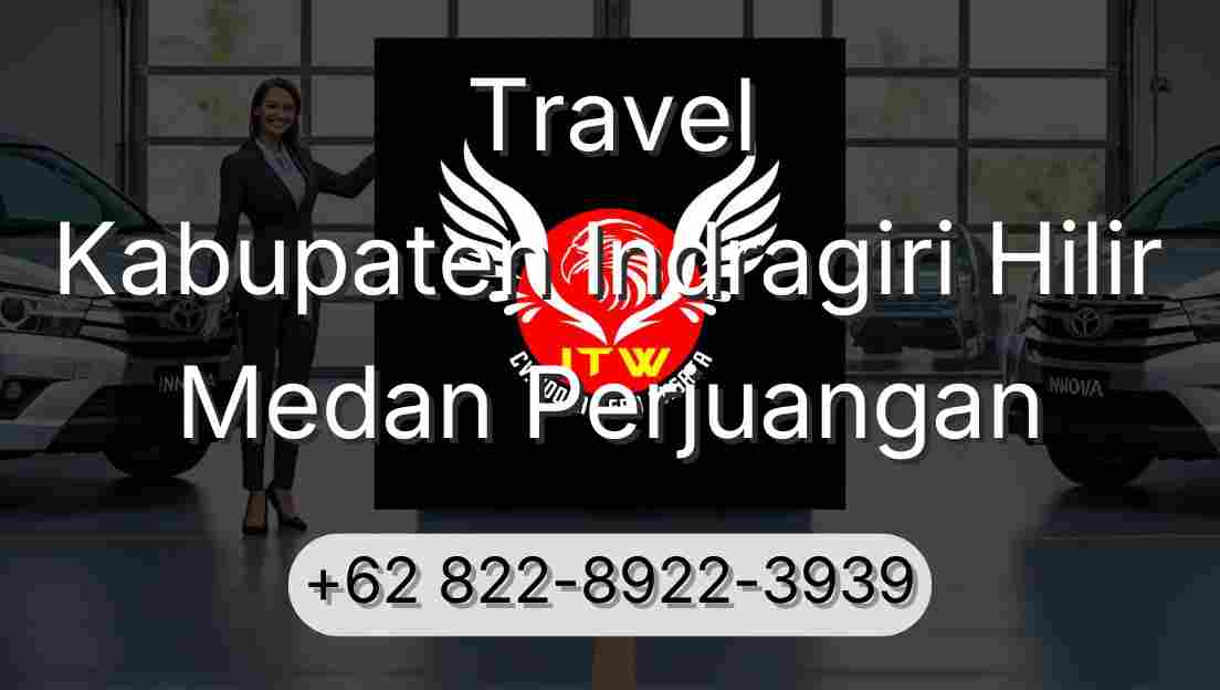 Travel Kabupaten Indragiri Hilir Medan Perjuangan