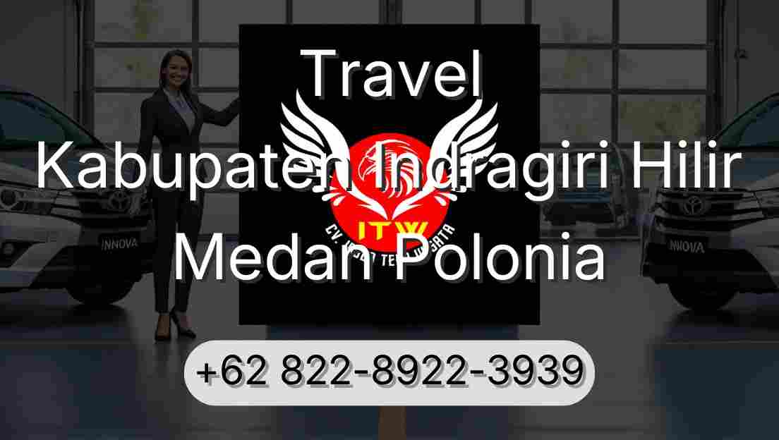 Travel Kabupaten Indragiri Hilir Medan Polonia
