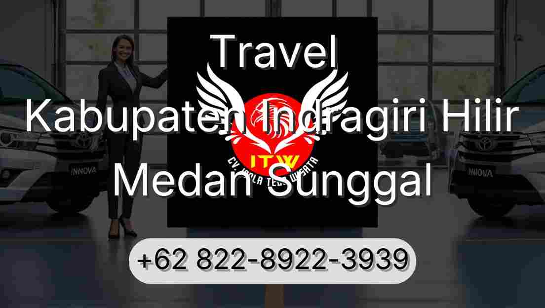 Travel Kabupaten Indragiri Hilir Medan Sunggal