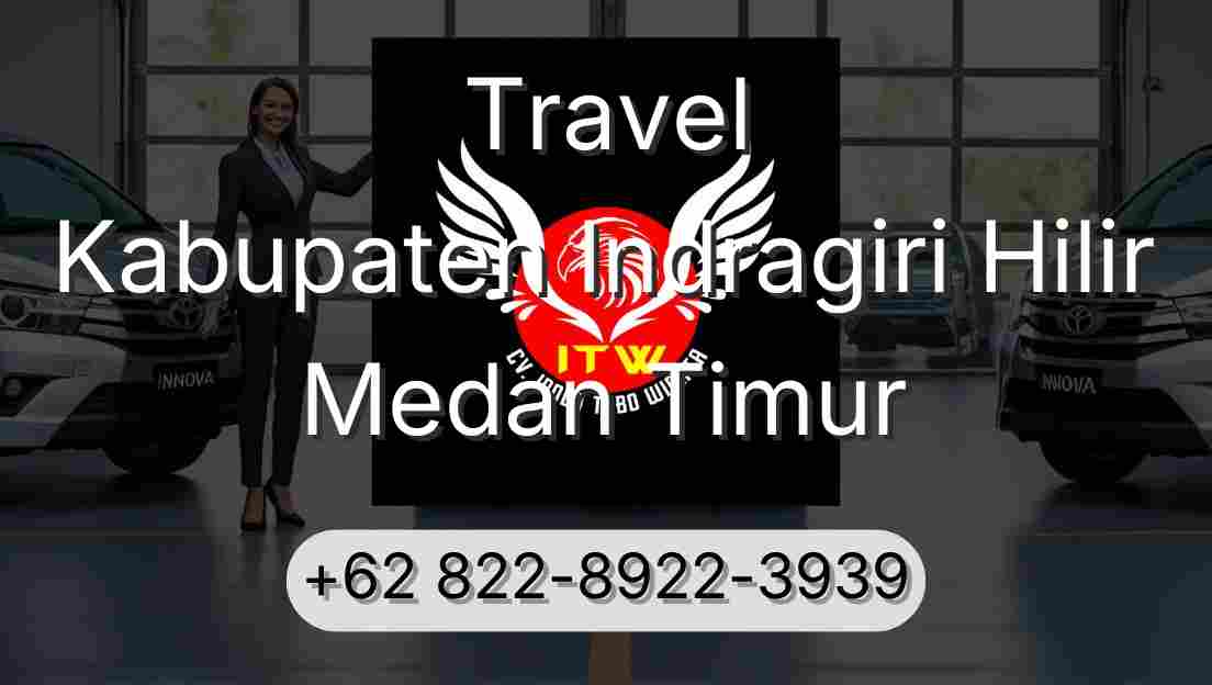 Travel Kabupaten Indragiri Hilir Medan Timur