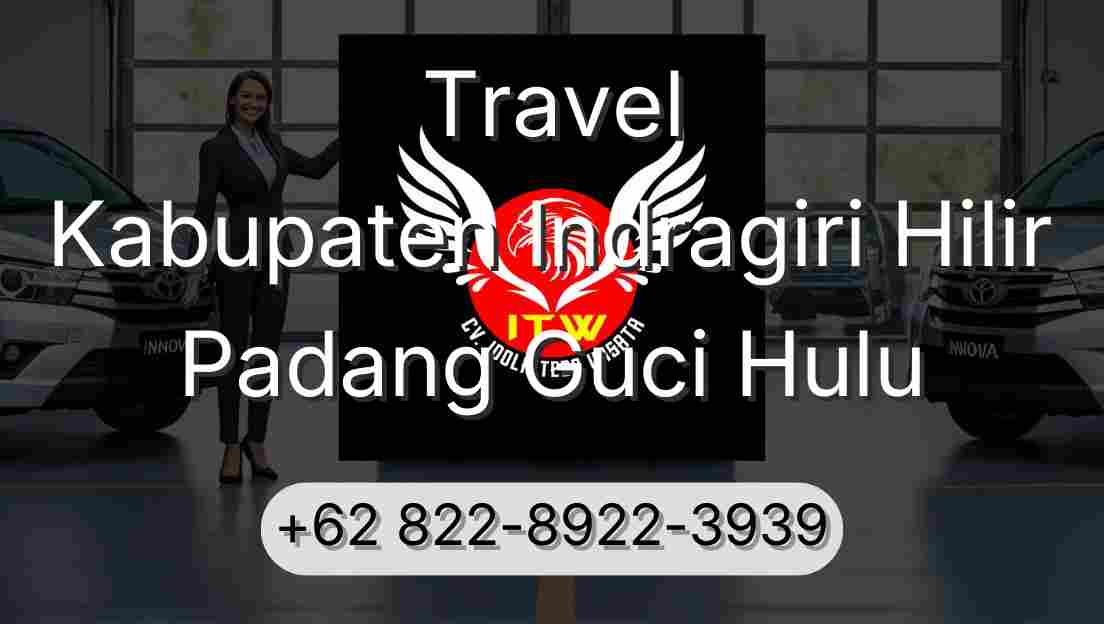 Travel Kabupaten Indragiri Hilir Padang Guci Hulu