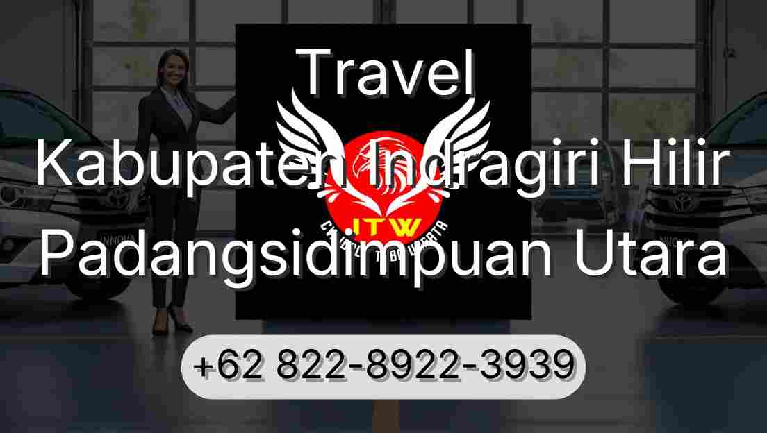 Travel Kabupaten Indragiri Hilir Padangsidimpuan Utara