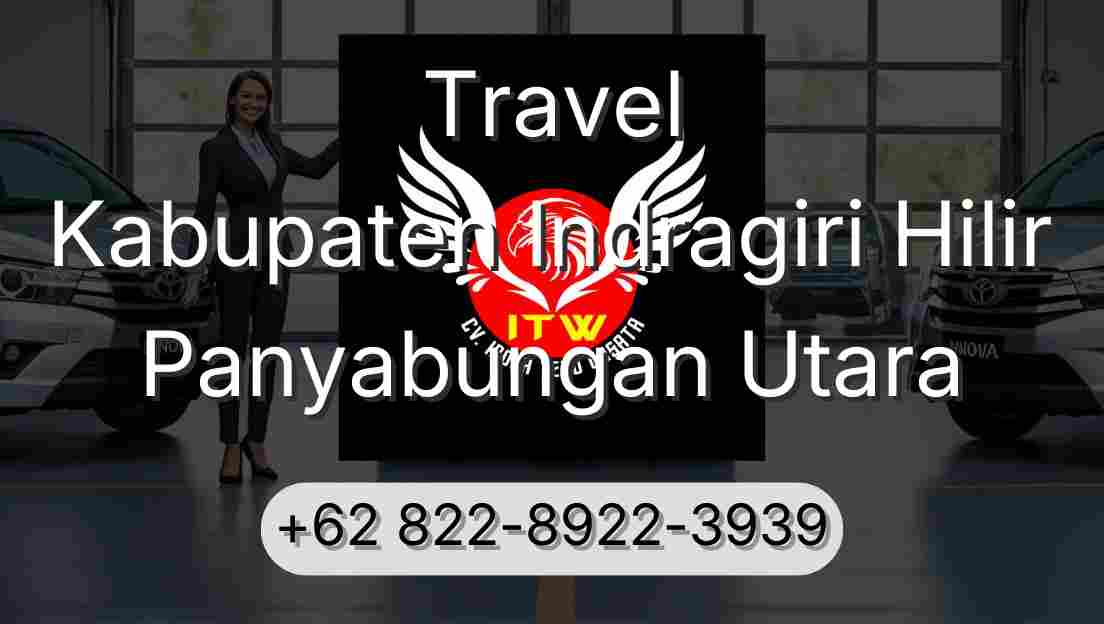 Travel Kabupaten Indragiri Hilir Panyabungan Utara