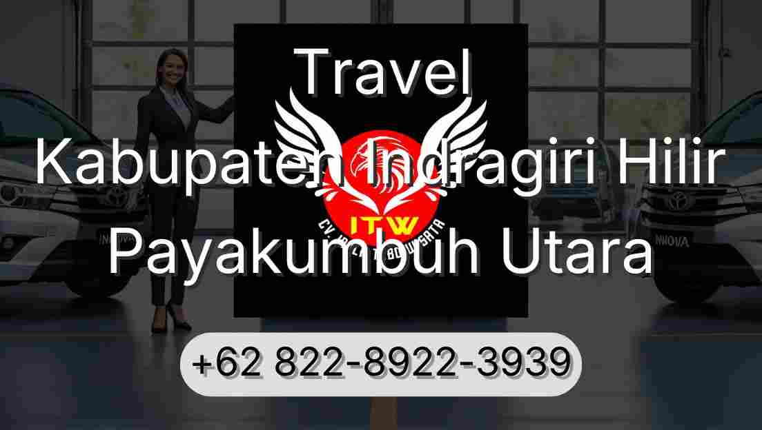 Travel Kabupaten Indragiri Hilir Payakumbuh Utara