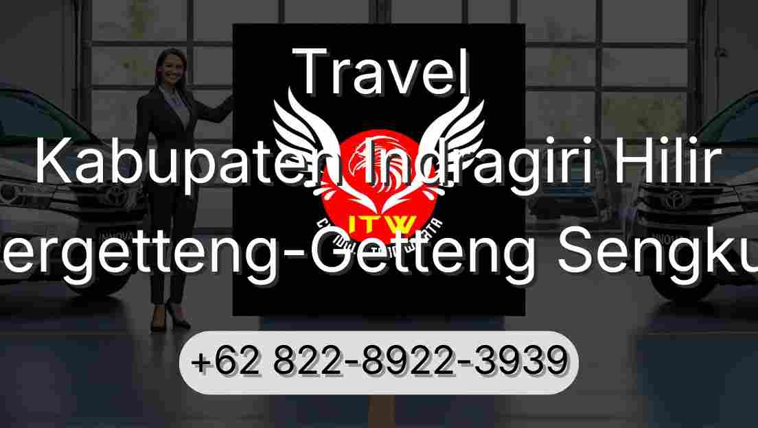 Travel Kabupaten Indragiri Hilir Pergetteng-Getteng Sengkut