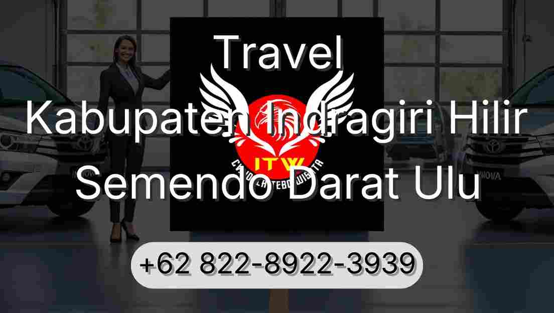 Travel Kabupaten Indragiri Hilir Semendo Darat Ulu