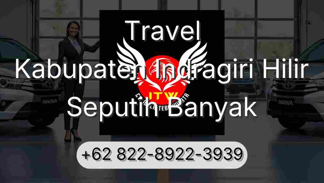 Travel Kabupaten Indragiri Hilir Seputih Banyak