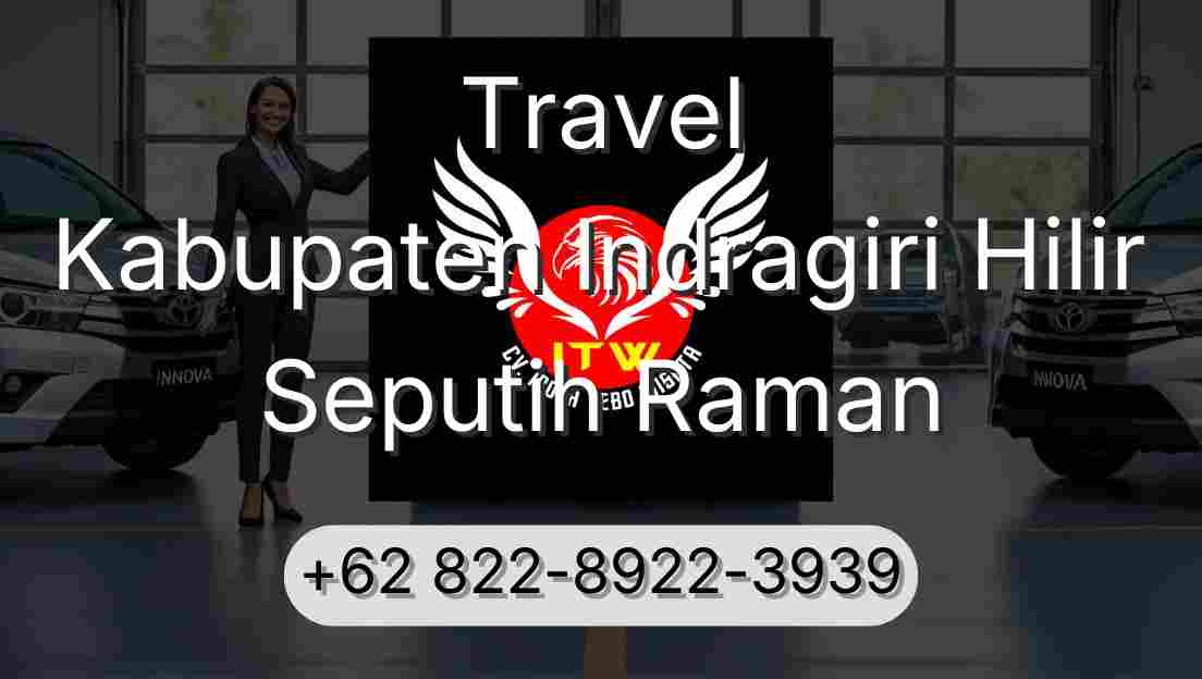 Travel Kabupaten Indragiri Hilir Seputih Raman