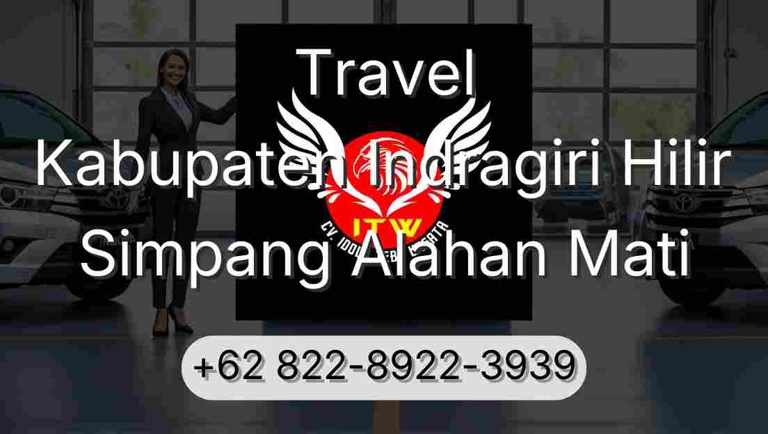 Travel Kabupaten Indragiri Hilir Simpang Alahan Mati