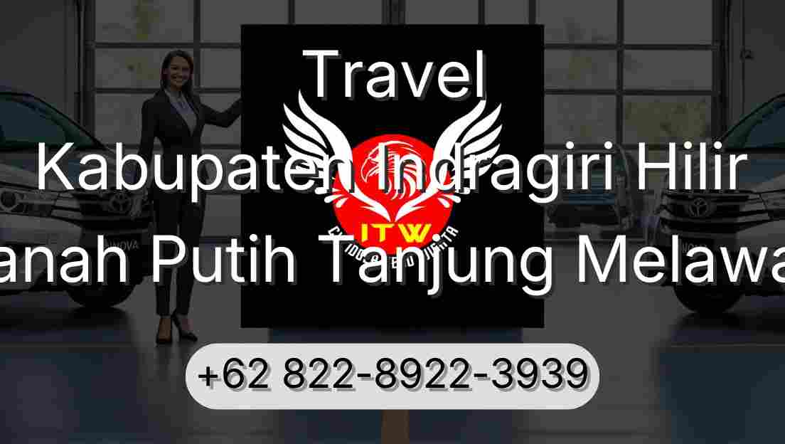 Travel Kabupaten Indragiri Hilir Tanah Putih Tanjung Melawan