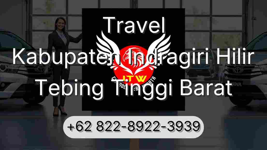 Travel Kabupaten Indragiri Hilir Tebing Tinggi Barat