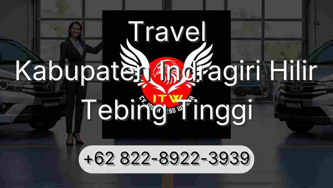 Travel Kabupaten Indragiri Hilir Tebing Tinggi