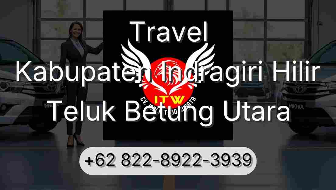 Travel Kabupaten Indragiri Hilir Teluk Betung Utara