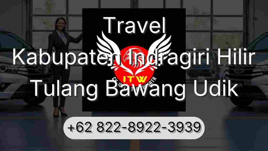 Travel Kabupaten Indragiri Hilir Tulang Bawang Udik