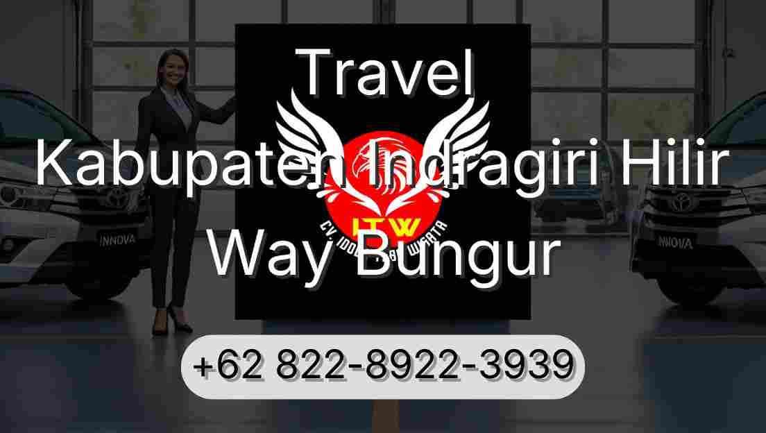 Travel Kabupaten Indragiri Hilir Way Bungur