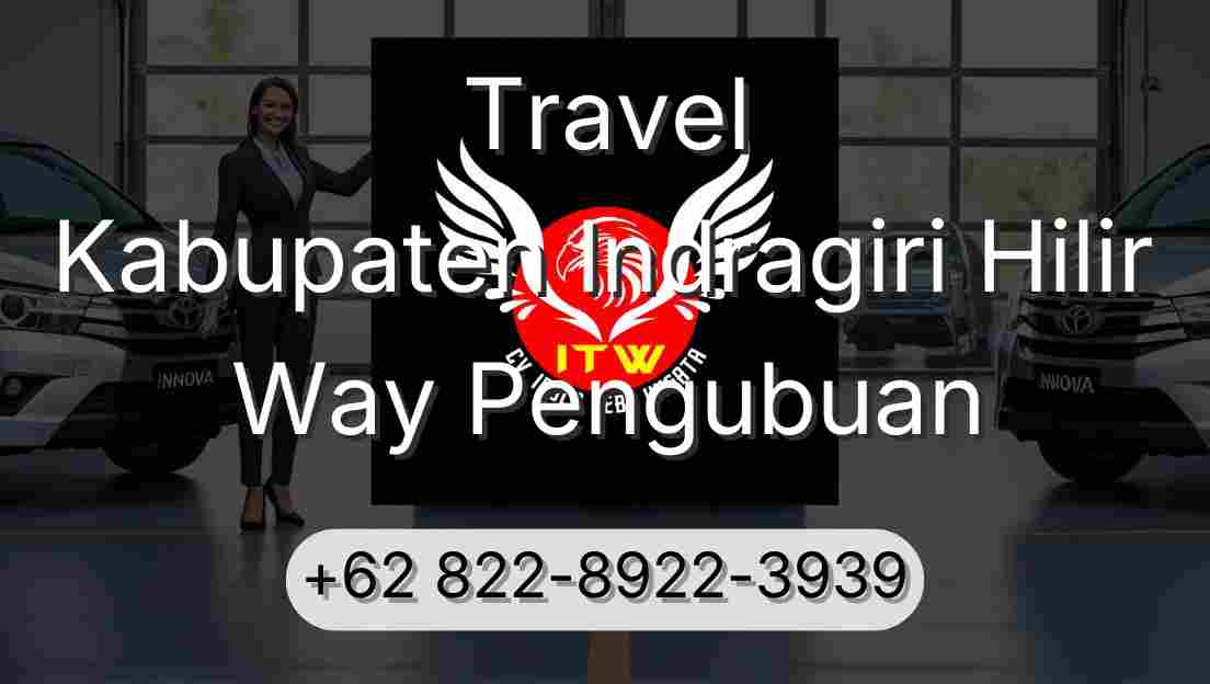 Travel Kabupaten Indragiri Hilir Way Pengubuan