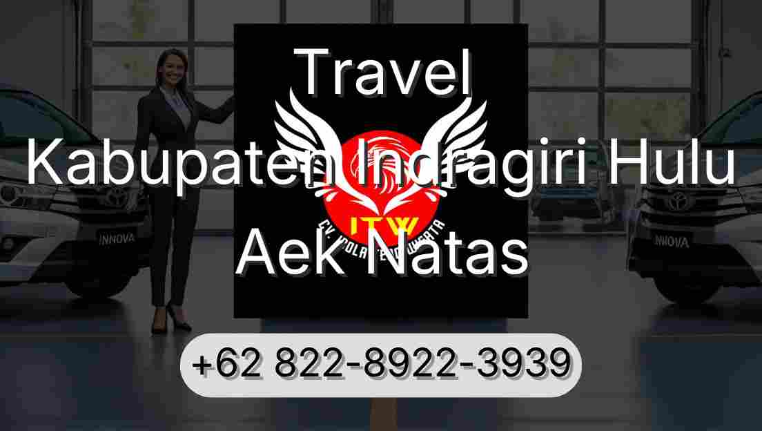 Travel Kabupaten Indragiri Hulu Aek Natas